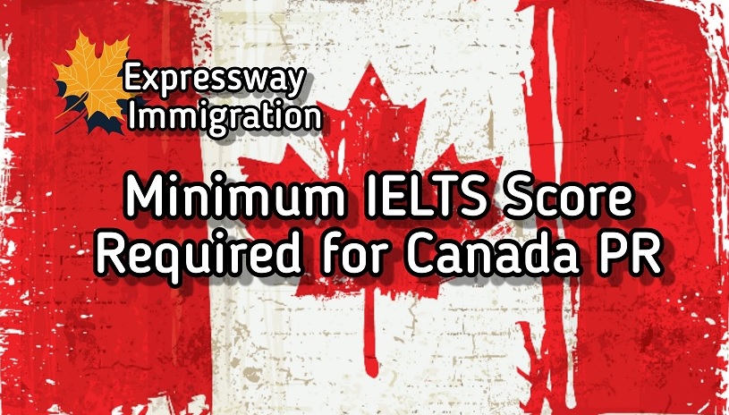 Minimum IELTS Score required for canada pr