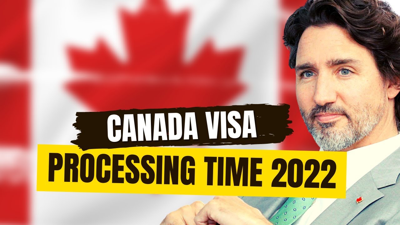 Canada Visa Processing time in 2022